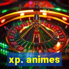 xp. animes